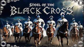 Steel of the Black Cross Epic Metal Tribute to the Teutonic Knights [upl. by Tebzil898]