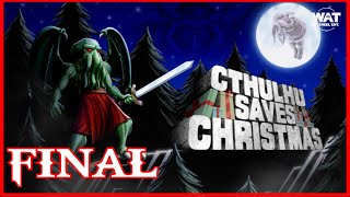 The Final Final Final Boss  Cthulhu Saves Christmas  FINAL [upl. by Remat409]