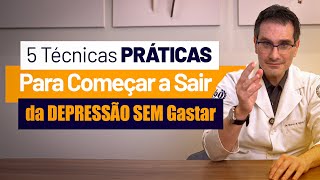 5 Técnicas PRÁTICAS Para Começar a Sair da DEPRESSÃO SEM Gastar [upl. by Hebbe707]