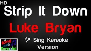 🎤 Luke Bryan  Strip It Down Karaoke Version  King Of Karaoke [upl. by Ohaus55]