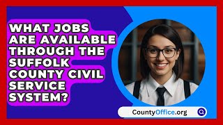 What Jobs Are Available Through the Suffolk County Civil Service System  CountyOfficeorg [upl. by Rosamond360]