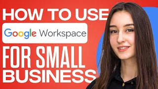 Google Suite For Small Business Complete Google Workspace Tutorial [upl. by Teemus]