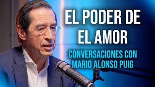 El impacto curativo de EL AMOR  Conversaciones con Dr Mario Alonso Puig [upl. by Caylor]