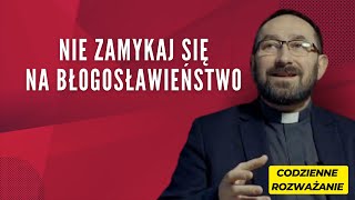 Nie zamykaj się na błogosławieństwo Konkrety na post [upl. by Chace]