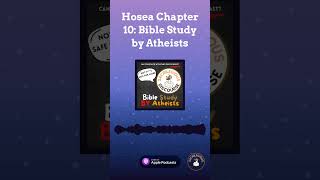 Hosea Chapter 10 Bible Study by Atheists  Sacrilegious Discourse  Bible Study for Atheists A [upl. by Enyaz356]