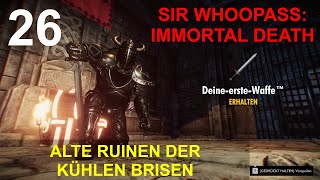 ALTE RUINEN DER KÜHLEN BRISEN  SIR WHOOPASS IMMORTAL DEATH  26  LETS PLAY  DEUTSCH [upl. by Helyn]