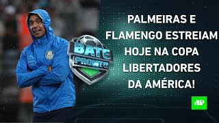 É HOJE Palmeiras e Flamengo ESTREIAM na Libertadores em jogos NA ALTITUDE  BATE PRONTO – 050423 [upl. by Yahc899]