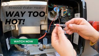 Atwood Water Heater Running Way Too HOT [upl. by Sikram21]