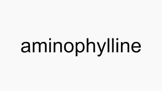 How to pronounce aminophylline [upl. by Akenom49]