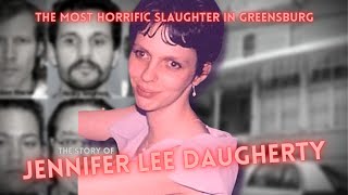 The Most Horrific Slaughter in Greensburg PA  The Story of Jennifer Lee Daugherty [upl. by Duer]