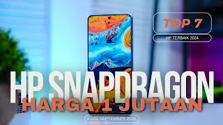 7 HP 1 JUTAAN TERBAIK CHIPSET SNAPDRAGON DI TAHUN 2024 [upl. by Auqeenahs599]