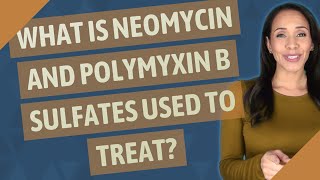 What is neomycin and polymyxin B sulfates used to treat [upl. by Eilrebmik]