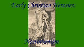 Early Christian Heresies Nestorianism [upl. by Adaurd296]