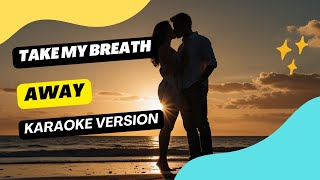 Take My Breath Away  Karaoke  berlin  take my breath away  karaoke version [upl. by Leonor]