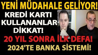 YENİ MÜDAHALE GELİYOR KREDİ KARTI KULLANANLAR DİKKAT 20 YIL SONRA İLK DEFA 2024TE BANKA SİSTEMİ [upl. by Olwena]