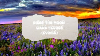 rises the moon LYRICS Liana Flores 1 hour loop [upl. by Eelanna980]