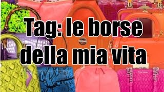 👜👜👜 TAG le borse della mia vita [upl. by Pugh607]