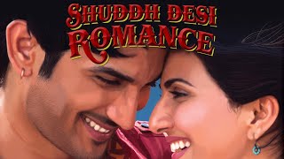 Shuddh Desi Romance Full Movie Plot In Hindi  Bollywood Movie Review  Sushant Singh Rajput [upl. by Ayisan]