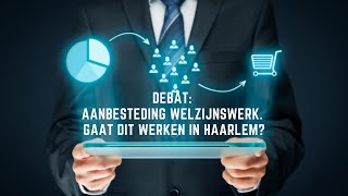 Debat  Aanbesteding Welzijnswerk Gaat dit werken in Haarlem [upl. by Suoicserp]