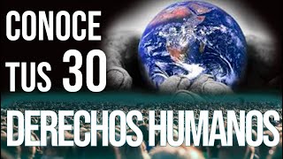 DERECHOS HUMANOS TUS 30 DERECHOS FUNDAMENTALES [upl. by Yrro]