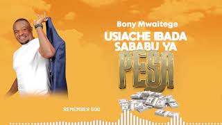 Bony Mwaitege  USIACHE IBADA SABABU YA PESA Official Audio [upl. by Tudor]