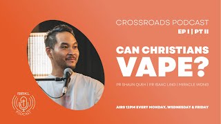 Crossroads Podcast  Ep I  Pt II Can Christians Vape Can or Cannot [upl. by Valleau]