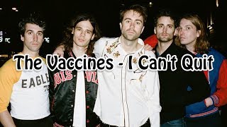 The Vaccines  I Cant Quit Lyrics HQ Audio [upl. by Sarina]