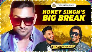 YoYoHoneySingh Biggest Break  Ft AshokMastie Part 1  The Burrah Show [upl. by Ardnos]