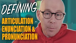 Defining Articulation Enunciation and Pronunciation [upl. by Lanny]