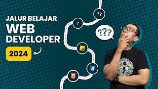 Jalur Belajar Web Developer Untuk Tahun 2024 [upl. by Ellehcin274]