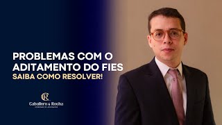 Problemas com o Aditamento do Fies  Saiba como resolver [upl. by Aracat387]