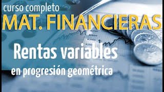 Rentas variables en progresión geométrica Ejemplo 1 [upl. by Ayita]