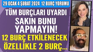 29 Ocak4 Şubat burç yorumu Burçları uyardı sakın bunu yapmayın 12 burç etkilenecek özellikle 2 burç [upl. by Aizahs]