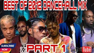 DANCEHALL MIX BEST OF 2012 DANCEHALL VYBZ KARTEL POPCAAN TOMMY LEE MAVADO I OCTANE AIDONIA PART 1 [upl. by Eyoj]