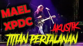 MAEL XPDCTITIAN PERJALANAN AKUSTIK [upl. by Agnola]