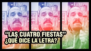 ¿Qué dice la letra de quotLAS CUATRO FIESTASquot [upl. by Swerdna]