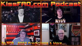 KissFAQ Podcast Ep509  2024 Predictions amp other Random Topics [upl. by Syned603]