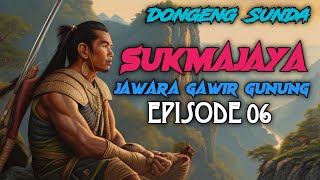 DONGENG SUNDA TERBARU  SUKMAJAYA JAWARA GAWIR GUNUNG eps06 [upl. by Mitzl]