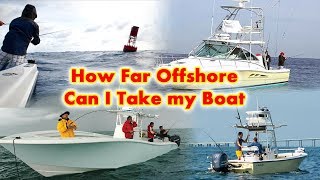 How Far Offshore Can I Take My Boat [upl. by Baalbeer676]