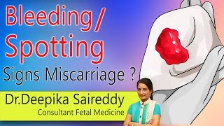 Bleeding  Spotting signs Miscarriage  Dr Deepika Saireddy  Consultant Fetal Medicine  Hi9 [upl. by Stoecker]