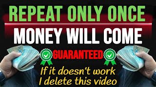 REPEAT ONLY ONCE  MONEY WILL COME 100 GUARANTEED [upl. by Dranyam]