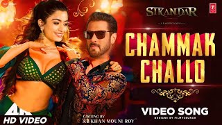 Sikandar Song  Chammak Challo  Arijit Singh  Salman Khan  Rashmika Mandanna  A R Murugadoss [upl. by Damas]