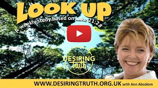 LOOK UP  session 3 with Ann Absolom subscribe Bible DesiringTruth christian god [upl. by Herzog]