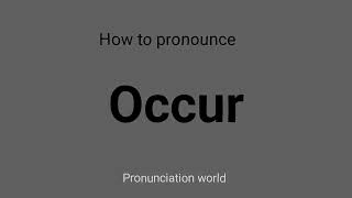 How to pronounce Occur  Pronunciation World [upl. by Droflim]