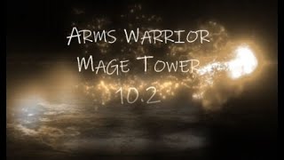 Arms Warrior  Mage Tower  102 [upl. by Efram298]