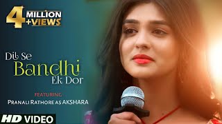 OSTDil Se Bandhi Ek Dor Full Song New Version  Akshara Antra Mitra Nakash Aziz  Sargam Jassu [upl. by Ecinrahs508]