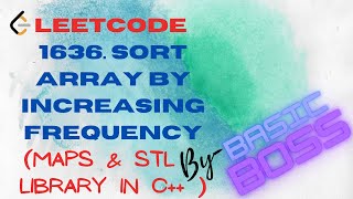 LeetCode  1636 Sort Array by Increasing Frequency  C  ENGLISH  BASIC BOSS [upl. by Gridley]