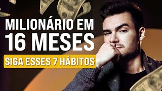 7 Hábitos que me levaram do ZERO a MILIONÁRIO em 16 meses [upl. by Eillehs]