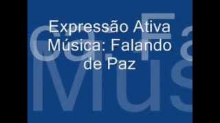 Falando de Paz  Expressão Ativa [upl. by Iral]