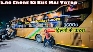 Delhi to Katra Journey in VOLVO 9600s  280 करोड़ की बस [upl. by Eelrihs80]